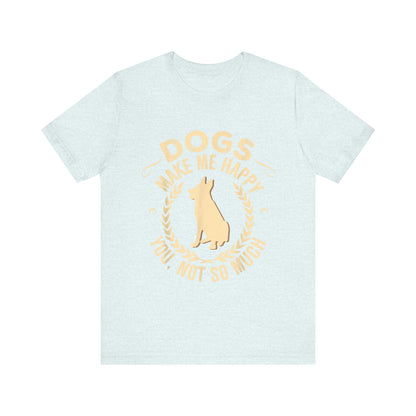 Dogs Make Me So So Happy T-Shirt