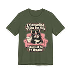 I Cancelled Plans T-Shirt