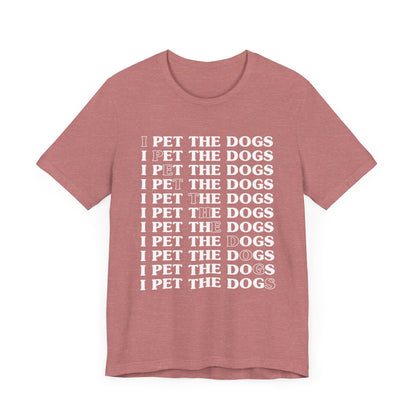 Pet the Dogs T-Shirt