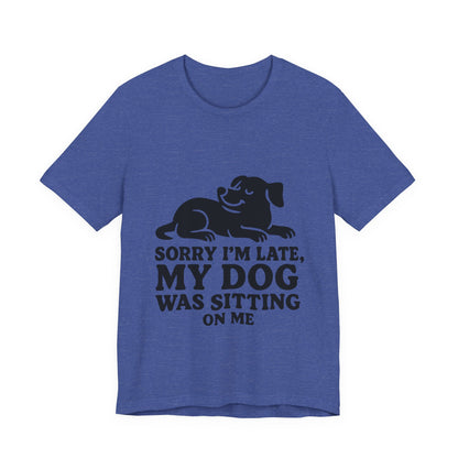 Sorry I'm Late T-Shirt