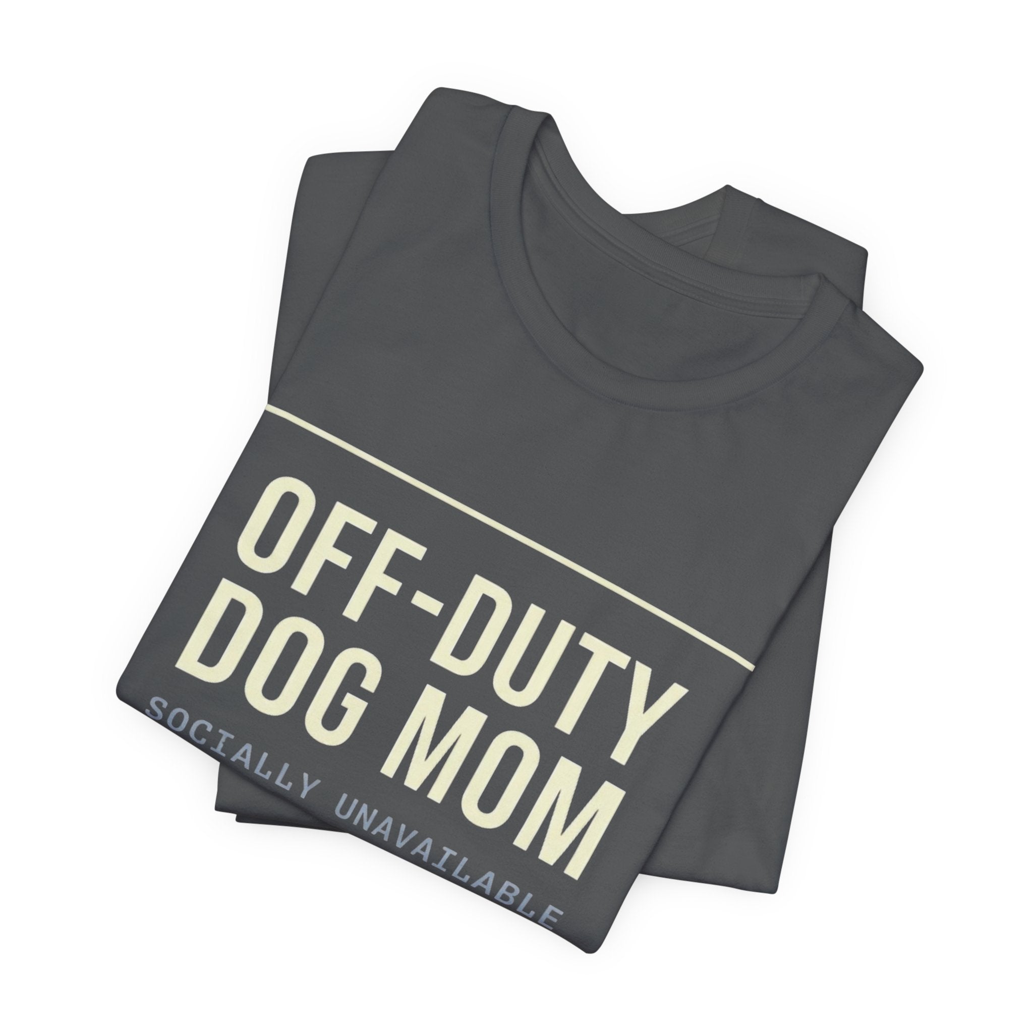 Off-Duty Dog Mom T-Shirt