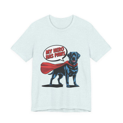 My Hero Has Paws T-Shirt