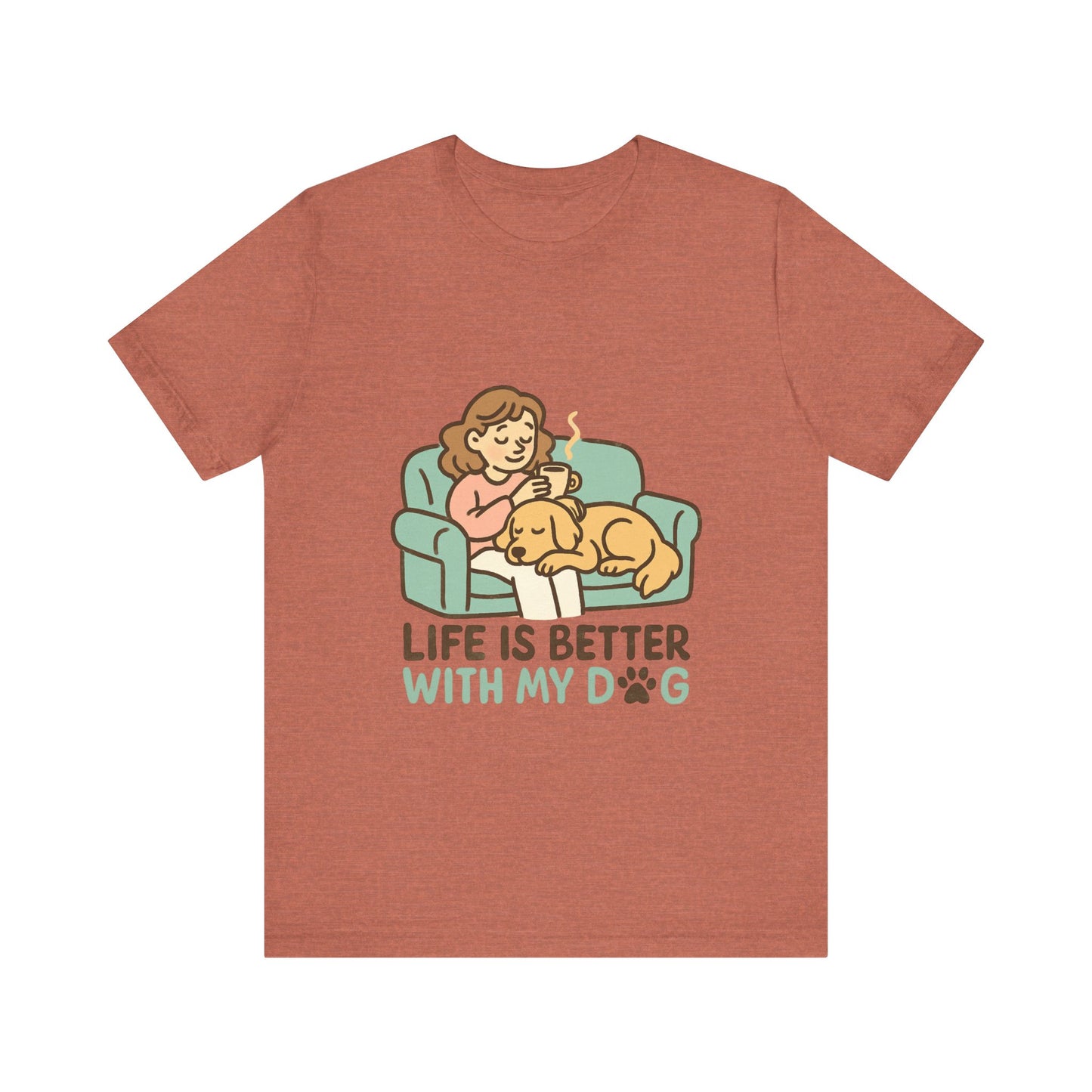 Life is Better with my Dog T-Shirt