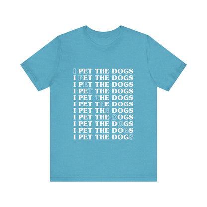 Pet the Dogs T-Shirt