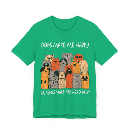 Dogs Make Me So Happy T-Shirt