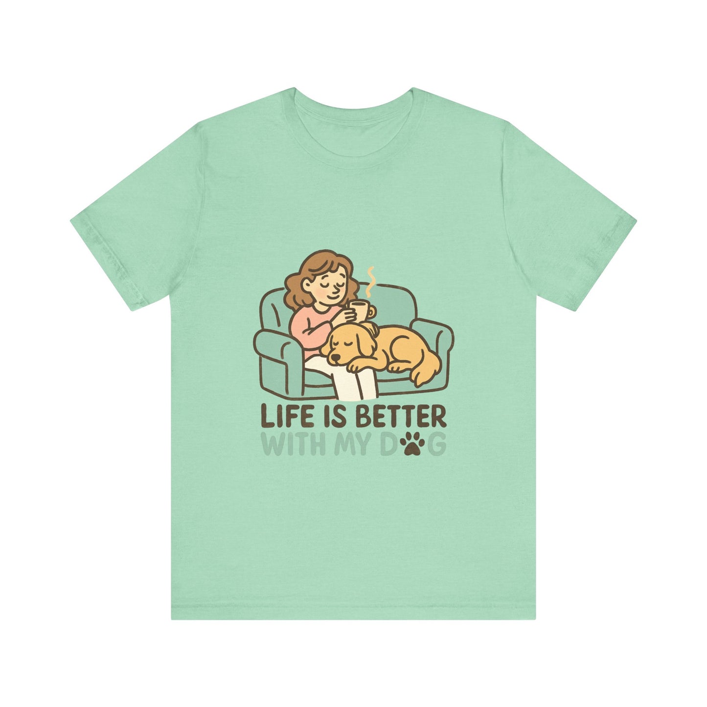 Life is Better with my Dog T-Shirt