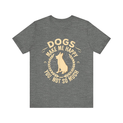 Dogs Make Me So So Happy T-Shirt