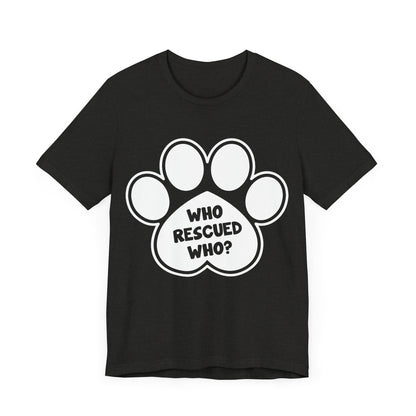 Who Rescued Who T-Shirt