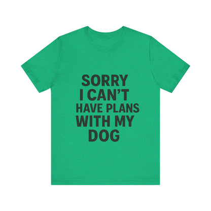 Plans with my Dog T-Shirt