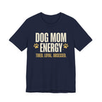 Dog Mom Energy T-Shirt
