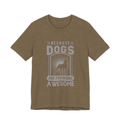 Dogs are Freaking Awesome T-Shirt