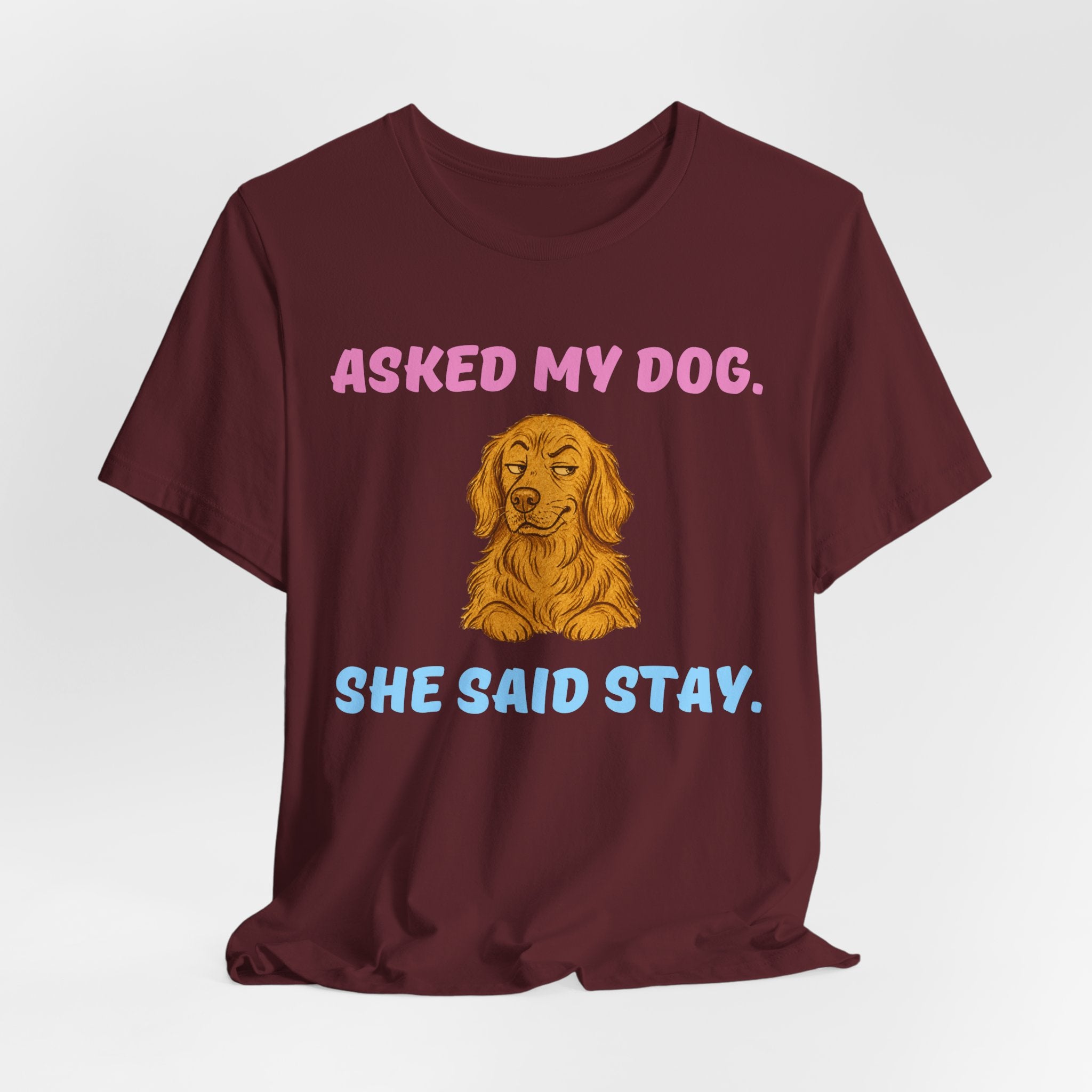 Asked My Dog T-Shirt