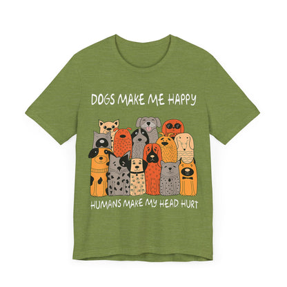 Dogs Make Me So Happy T-Shirt