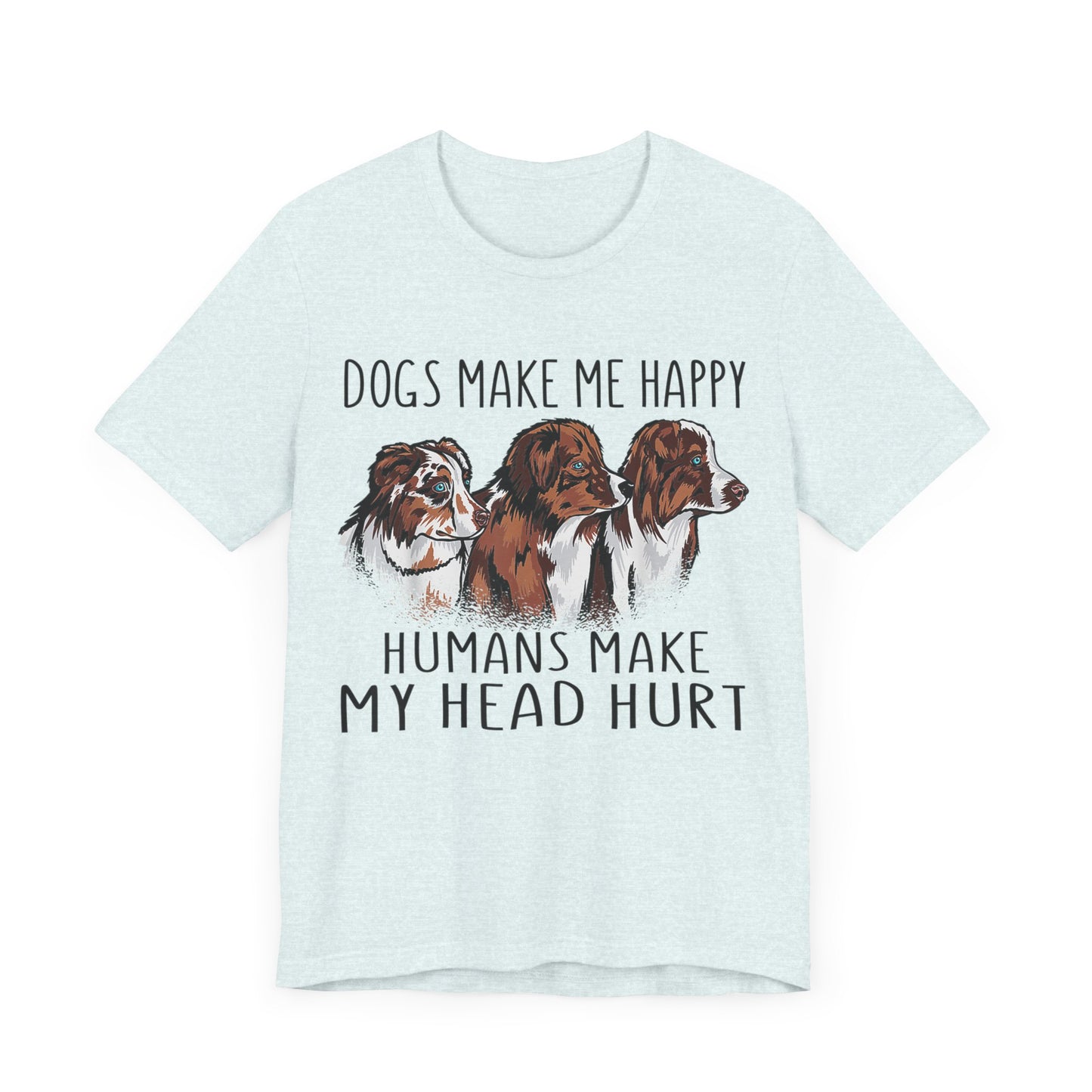 Dogs Make Me Really Happy T-Shirt