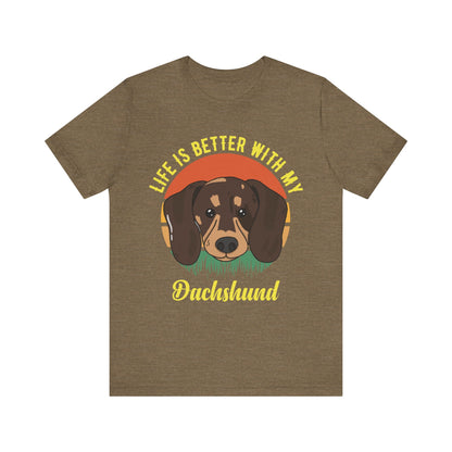 Life is Better with Dachshunds T-Shirt
