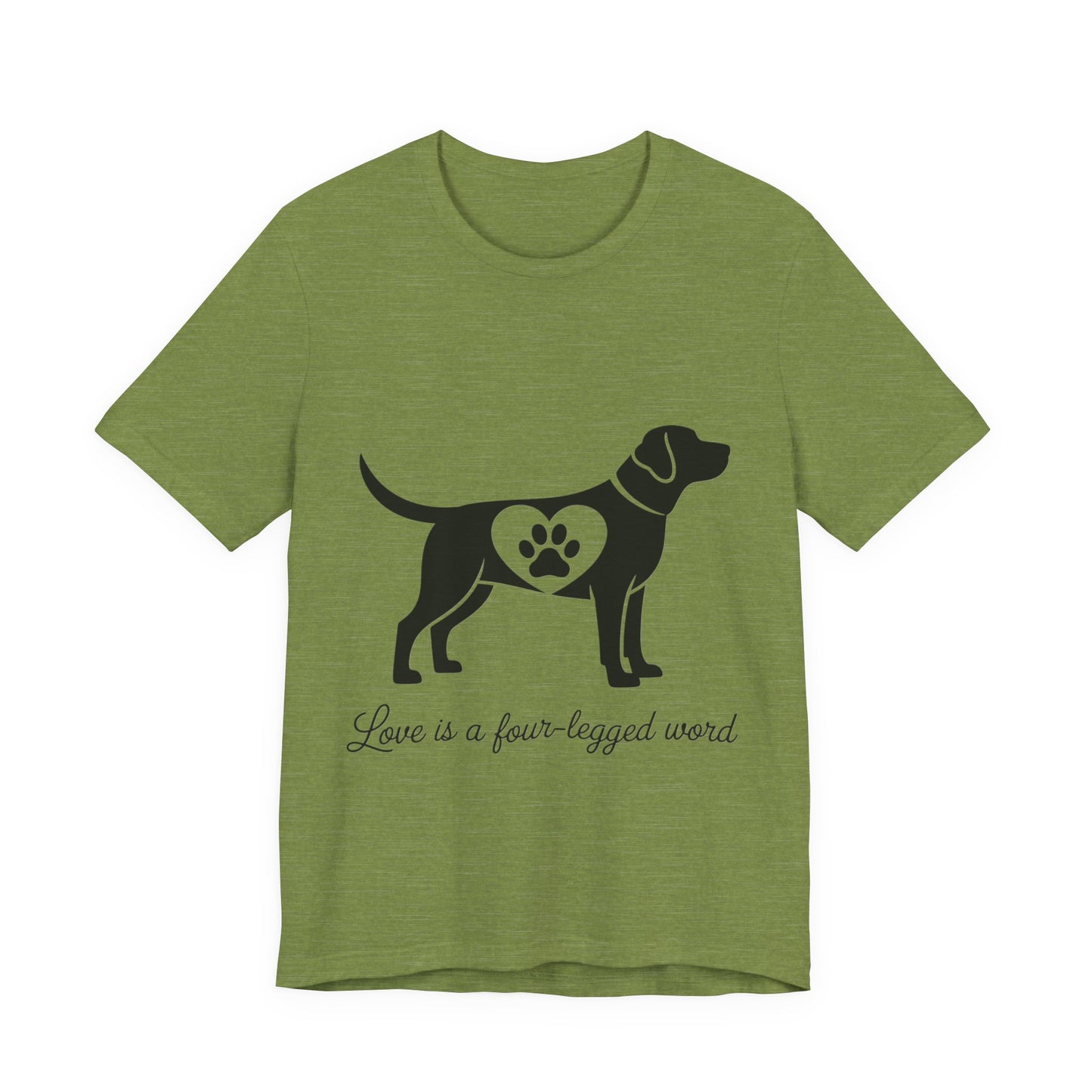Love is a Four Legged Word T-Shirt