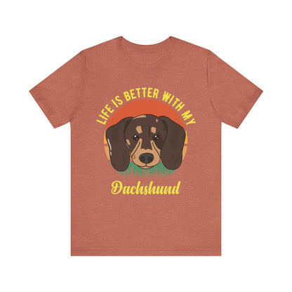 Life is Better with Dachshunds T-Shirt