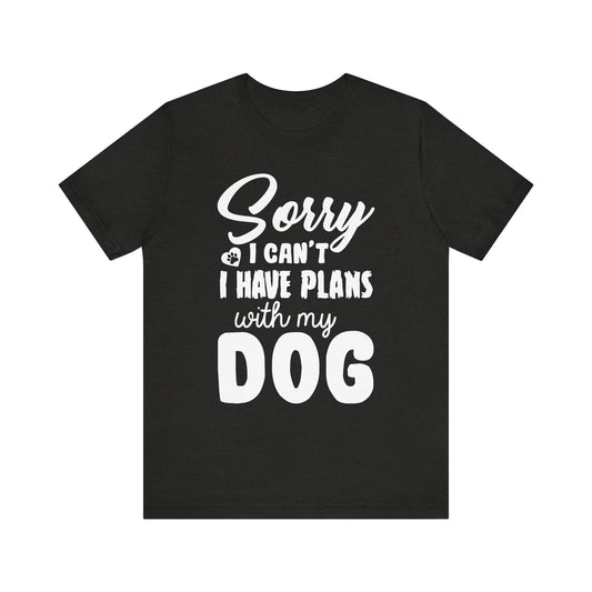 Plans with my Dog T-Shirt