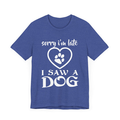 I Saw a Dog T-Shirt