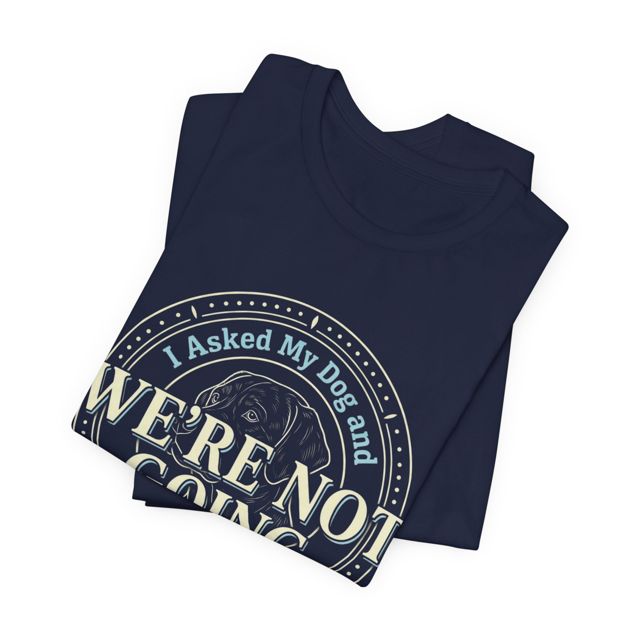 We're Not Going T-Shirt