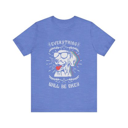 Everything Will Be Okey T-Shirt