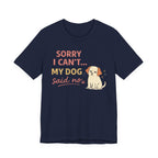 Sorry I Can't T-Shirt