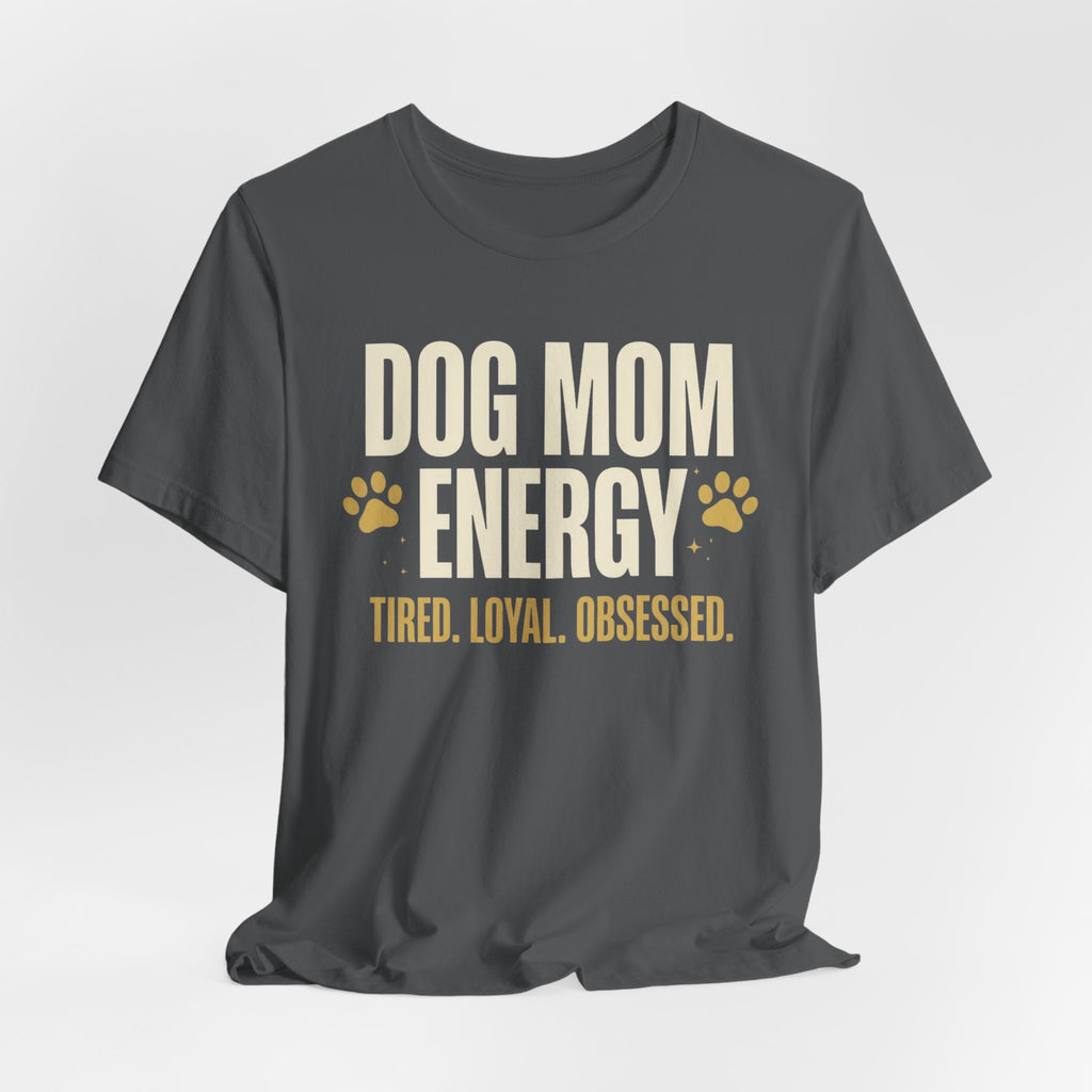 Dog Mom Energy T-Shirt