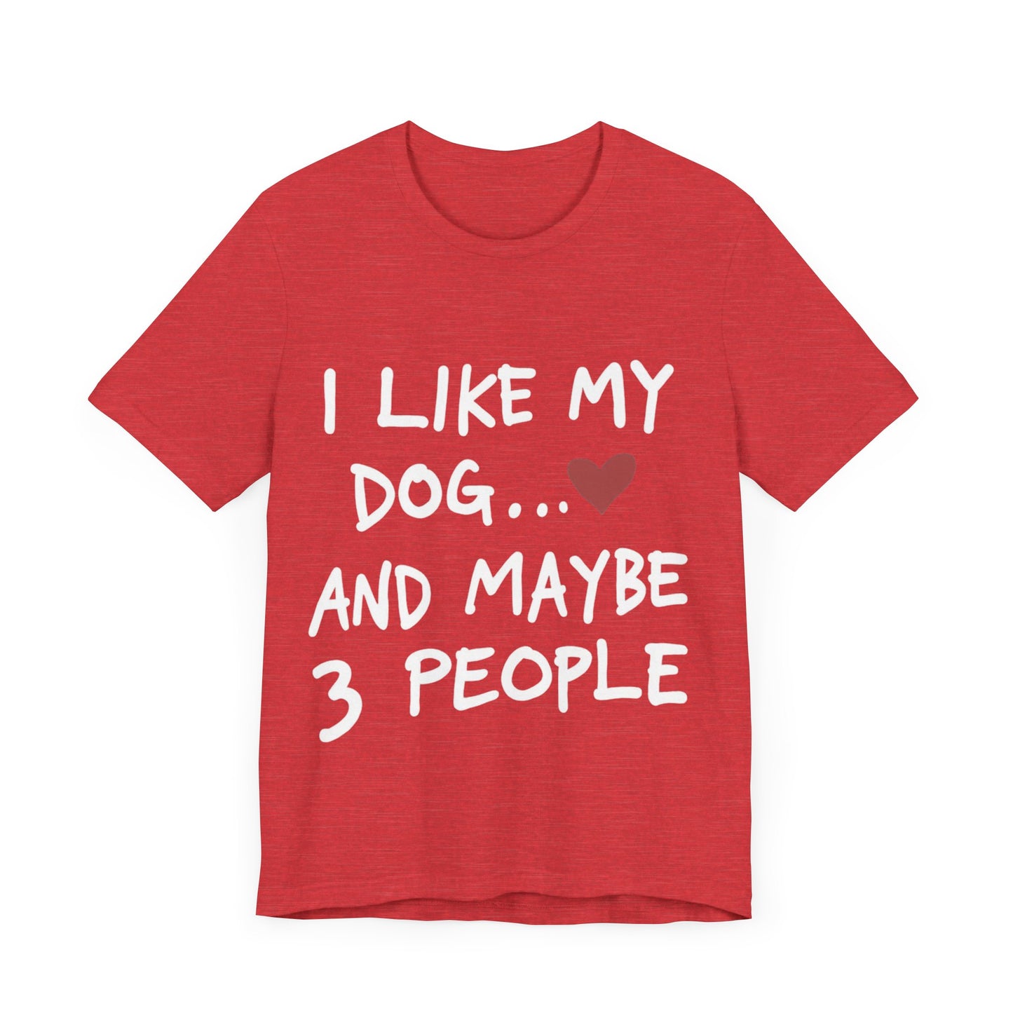 I Like My Dog T-Shirt