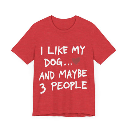 I Like My Dog T-Shirt