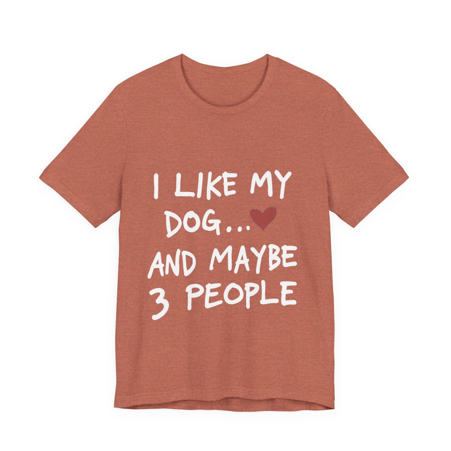 I Like My Dog T-Shirt