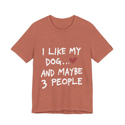 I Like My Dog T-Shirt
