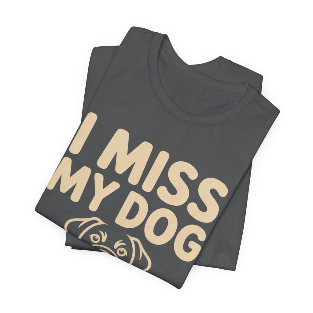 I Miss My Dog T-Shirt