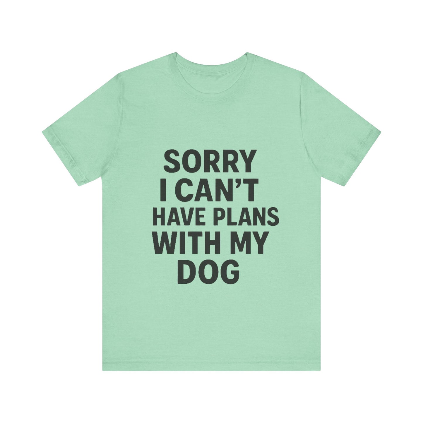 Plans with my Dog T-Shirt