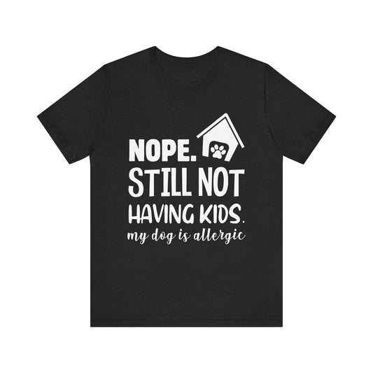 Still Not Having Kids T-Shirt