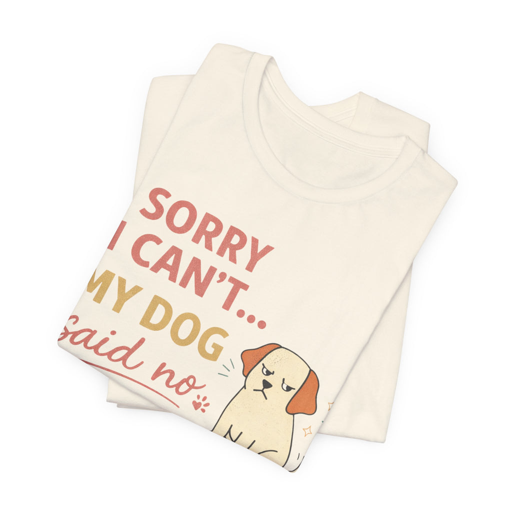 Sorry I Can't T-Shirt