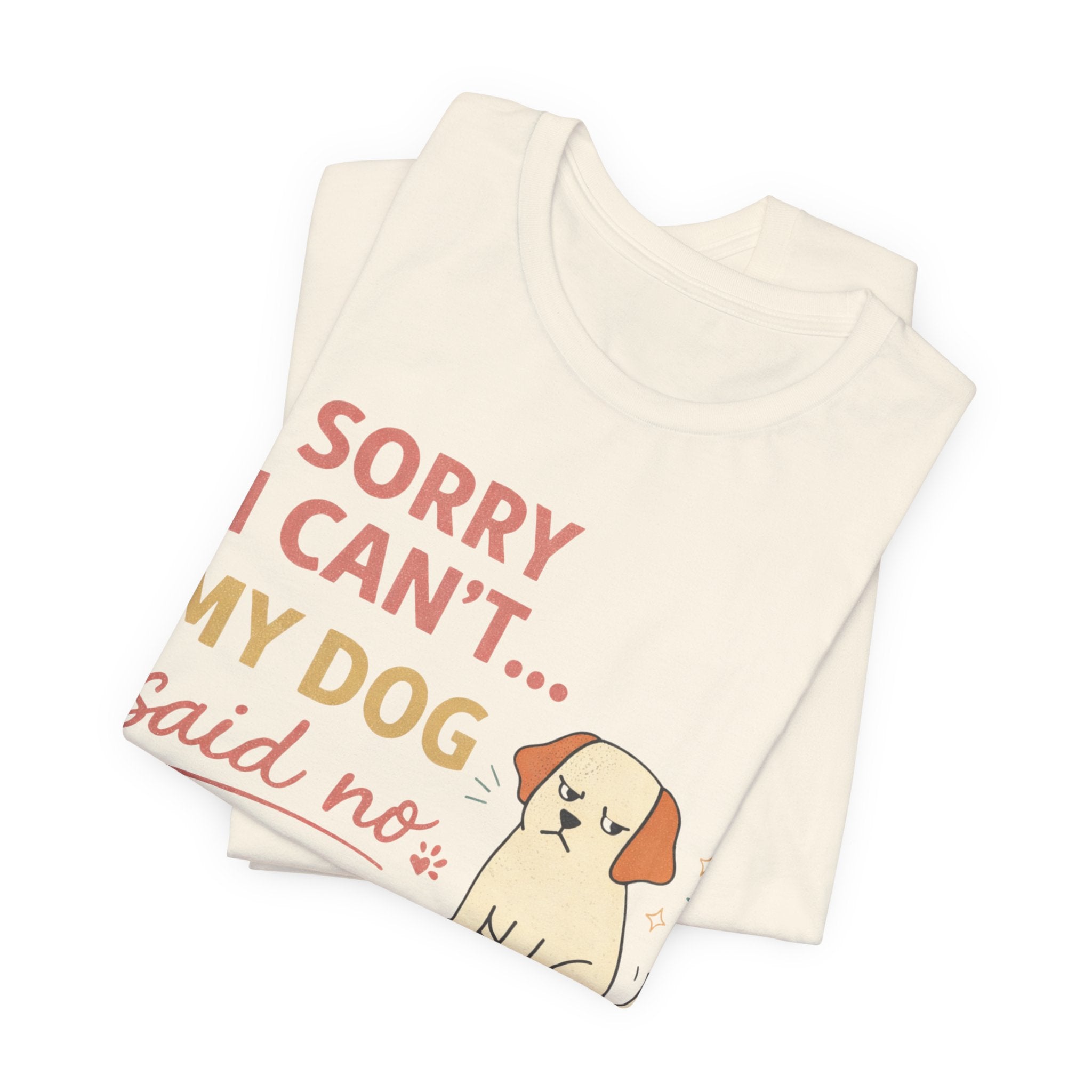 Sorry I Can't T-Shirt
