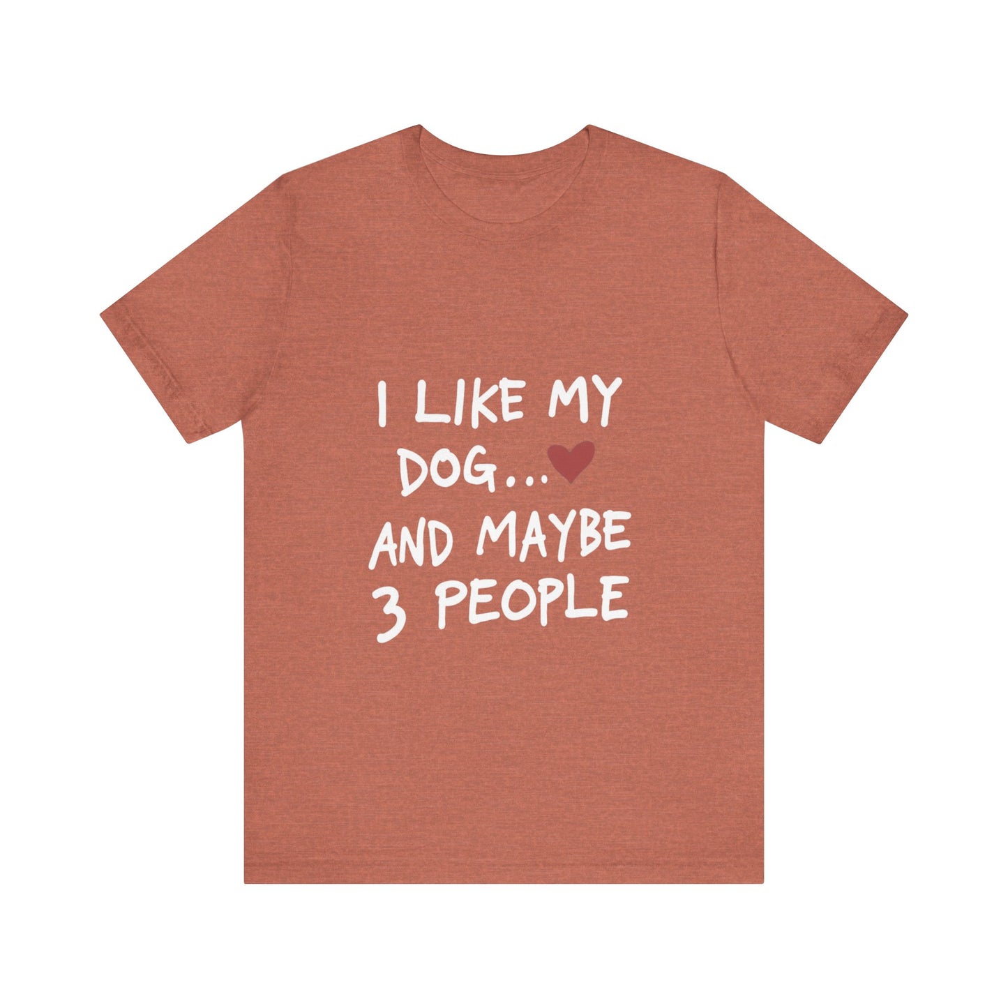 I Like My Dog and 3 People T-Shirt