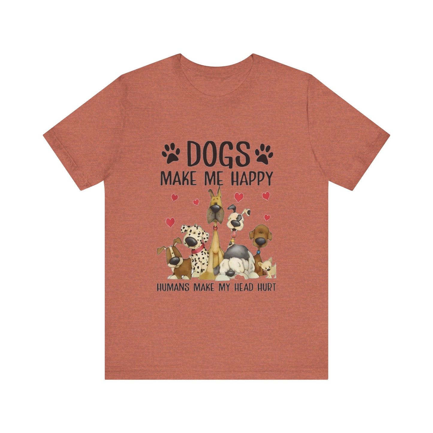 Dogs Make Me So Very Happy T-Shirt