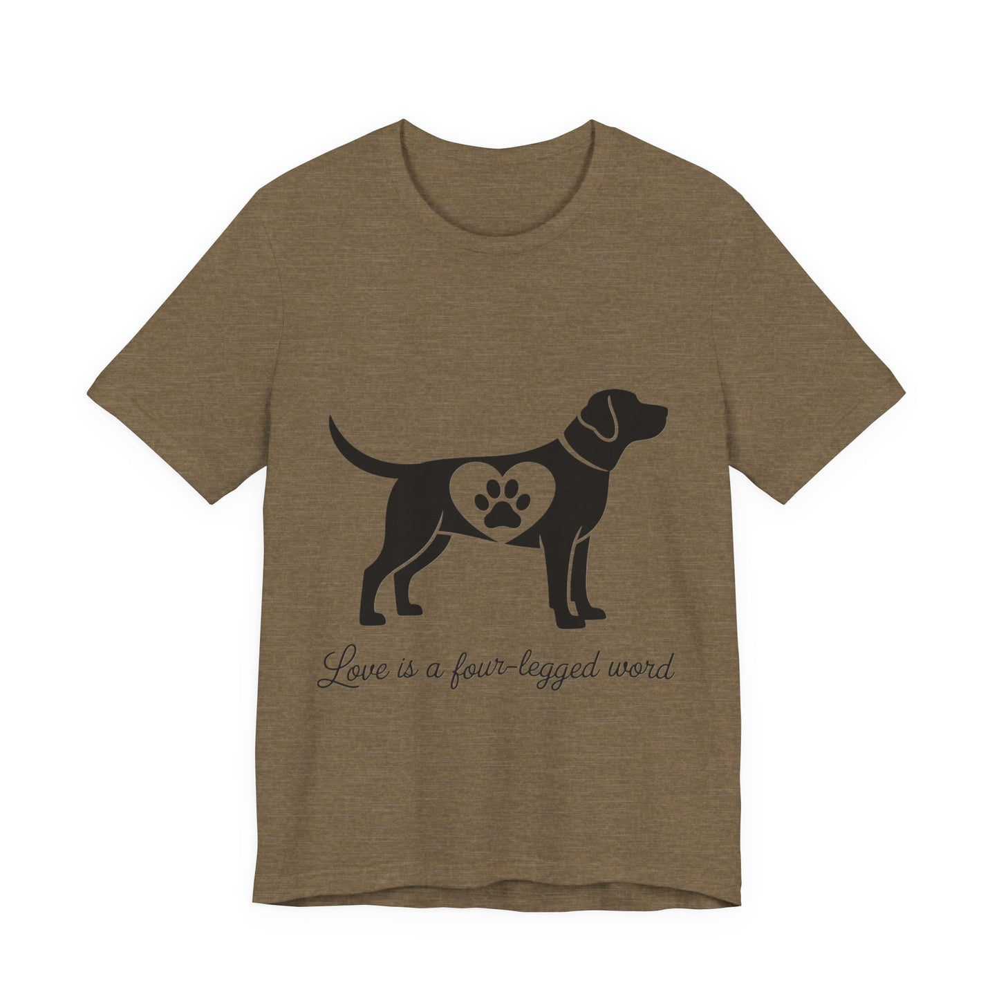 Love is a Four Legged Word T-Shirt