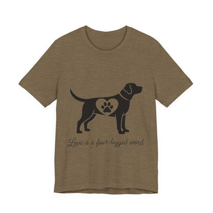 Love is a Four Legged Word T-Shirt