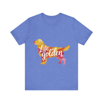 Life is Golden Too T-Shirt