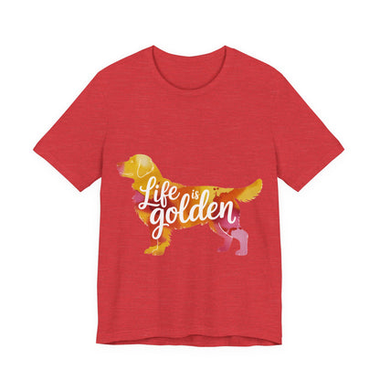 Life is Golden Too T-Shirt