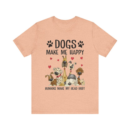 Dogs Make Me So Very Happy T-Shirt