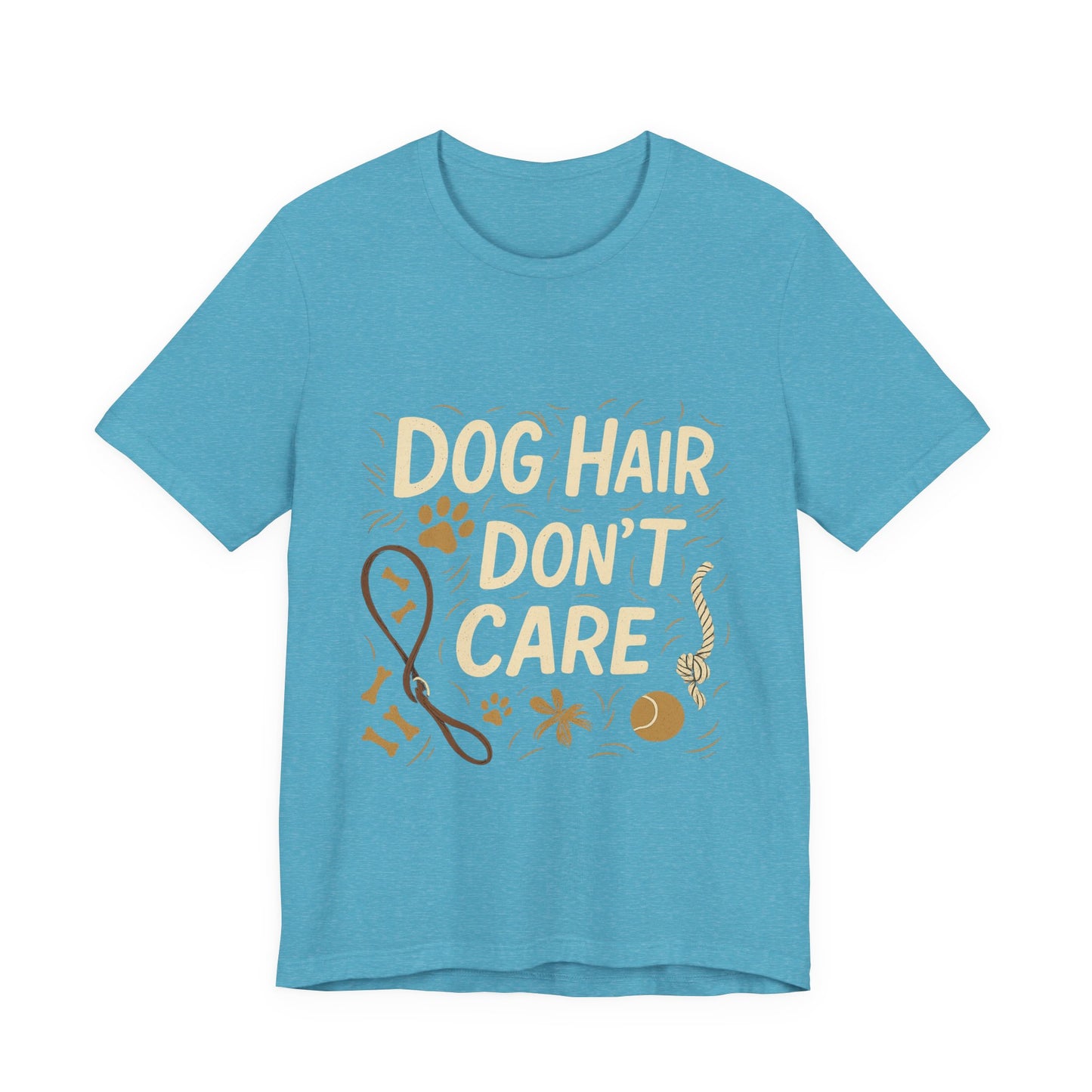 Dog Hair Don't Care T-Shirt