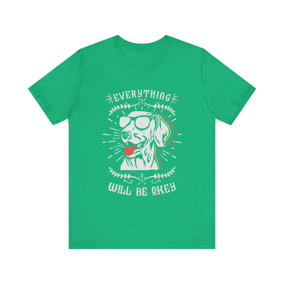 Everything Will Be Okey T-Shirt