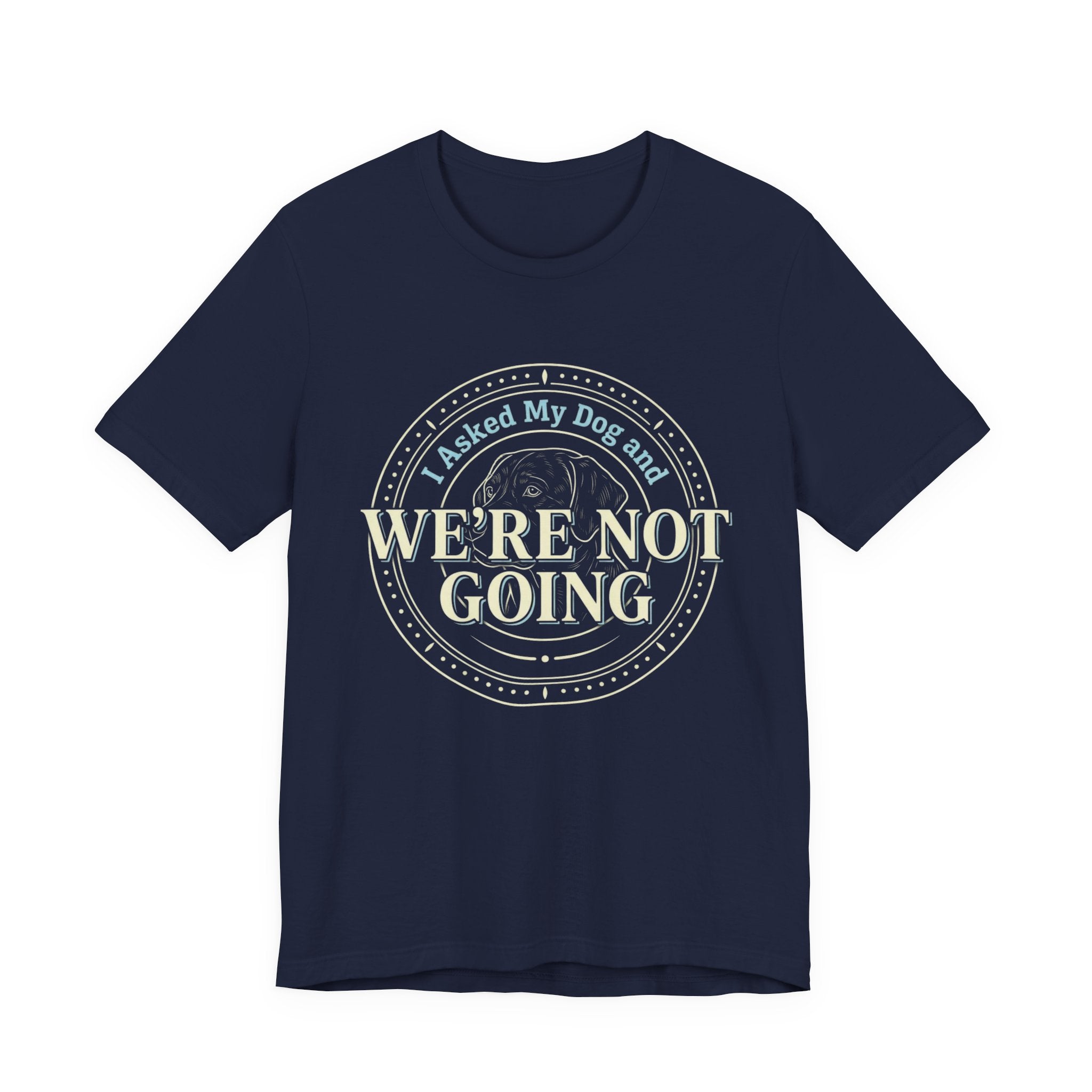 We're Not Going T-Shirt