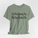Not Ignoring You T-Shirt