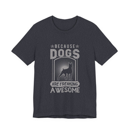 Dogs are Freaking Awesome T-Shirt