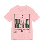 Medically Prescribed T-Shirt