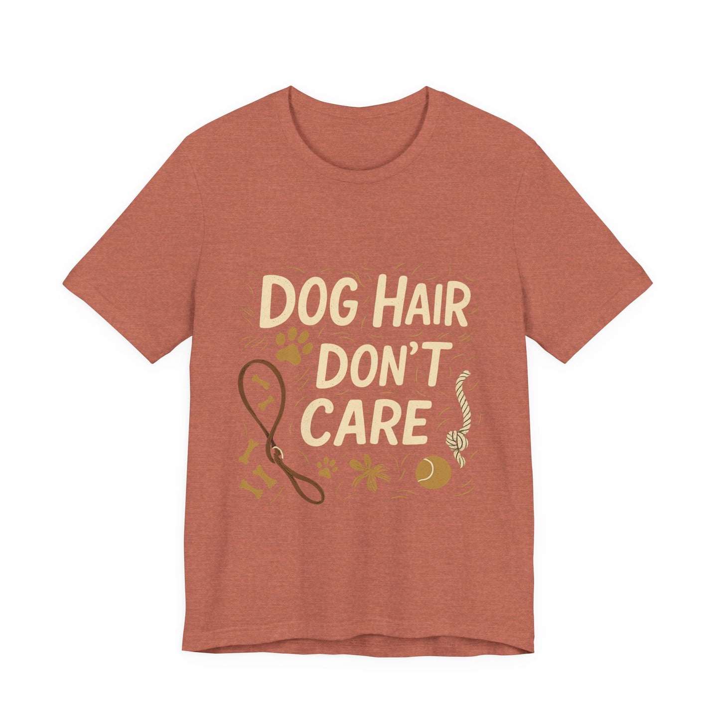 Dog Hair Don't Care T-Shirt
